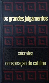 cover of the book Os grandes julgamentos - Sócrates e Catilina