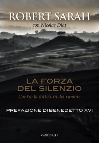 cover of the book La forza del silenzio: Contro la dittatura del rumore