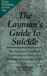 cover of the book The Layman's Guide to Suicide: The Essential Handbook Guranteed to Make Any Problem a Laughing Matter