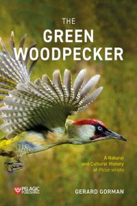 cover of the book The Green Woodpecker: The Natural and Cultural History of Picus viridis