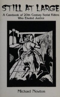 cover of the book Still at Large: A Casebook of 20th Century Serial Killers Who Eluded Justice