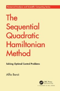 cover of the book The Sequential Quadratic Hamiltonian Method: Solving Optimal Control Problems