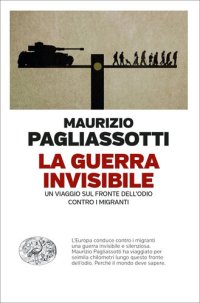 cover of the book La guerra invisibile. Un viaggio sul fronte dell’odio contro i migranti