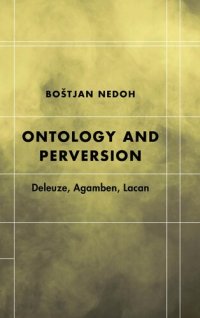 cover of the book Ontology and Perversion: Deleuze, Agamben, Lacan