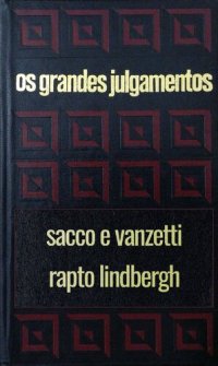 cover of the book Os grandes julgamentos - Sacco e Vanzetti e Lindbergh