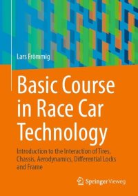 cover of the book Basic Course in Race Car Technology: Introduction to the Interaction of Tires, Chassis, Aerodynamics, Differential Locks and Frame