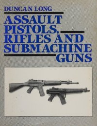 cover of the book Assault Pistols, Rifles and Submachine Guns