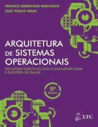 cover of the book Arquitetura de Sistemas Operacionais: Incluindo Exercícios com o Simulador SOsim e Questões do ENADE