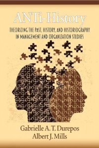 cover of the book Anti-History: Theorizing the Past, History, and Historiography in Management and Organizational Studies