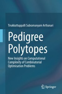 cover of the book Pedigree Polytopes: New Insights on Computational Complexity of Combinatorial Optimisation Problems