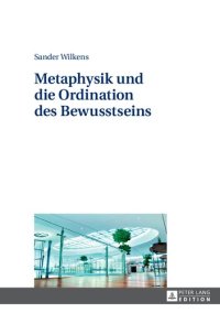 cover of the book Metaphysik und die Ordination des Bewusstseins