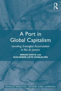 cover of the book A Port in Global Capitalism: Unveiling Entangled Accumulation in Rio de Janeiro