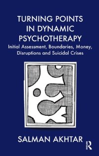 cover of the book Turning Points in Dynamic Psychotherapy: Initial Assessment, Boundaries, Money, Disruptions and Suicidal Crises