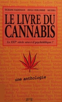 cover of the book Le livre du cannabis - le XXIe siècle sera-t-il psychédélique? Une Anthologie