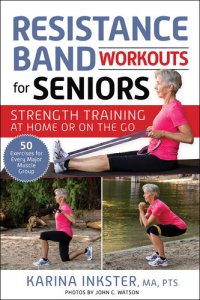 cover of the book Resistance Band Workouts for Seniors: Strength Training at Home or on the Go