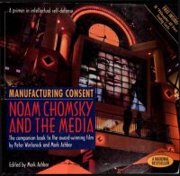 cover of the book Manufacturing Consent: Noam Chomsky and the Media. The Companion Book to the Award-Winning Film by Peter Wintonick and Mark Achbar