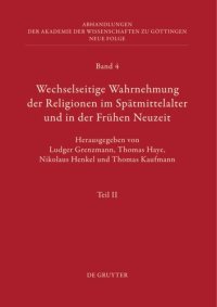 cover of the book Wechselseitige Wahrnehmung der Religionen im Spätmittelalter und in der Frühen Neuzeit: II. Kulturelle Konkretionen (Literatur, Mythographie, Wissenschaft und Kunst)