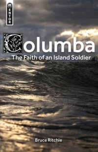 cover of the book Columba: the Faith of an Island Soldier