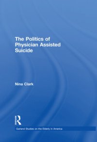 cover of the book The Politics of Physician Assisted Suicide