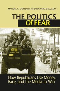 cover of the book Politics of Fear: How Republicans Use Money, Race and the Media to Win