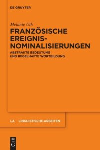 cover of the book Französische Ereignisnominalisierungen: Abstrakte Bedeutung und regelhafte Wortbildung