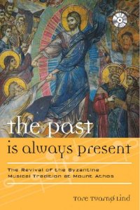 cover of the book The Past Is Always Present: The Revival of the Byzantine Musical Tradition at Mount Athos