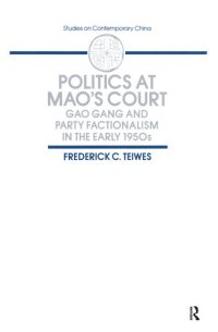 cover of the book Politics at Mao's Court: Gao Gang and Party Factionalism in the Early 1950s