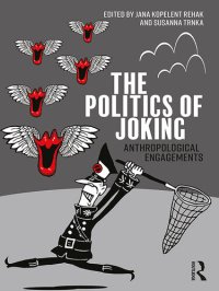 cover of the book The Politics of Joking: Anthropological Engagements