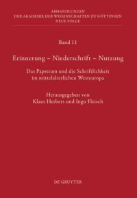 cover of the book Erinnerung – Niederschrift – Nutzung: Das Papsttum und die Schriftlichkeit im mittelalterlichen Westeuropa