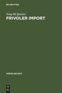 cover of the book Frivoler Import: Die Rezeption freizügiger französischer Romane in Deutschland (1730-1800). Mit einer kommentierten Übersetzungsbibliographie