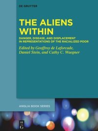 cover of the book The Aliens Within: Danger, Disease, and Displacement in Representations of the Racialized Poor