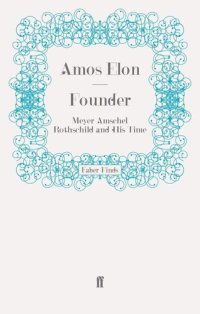 cover of the book Founder: Meyer Amschel Rothschild and His Time