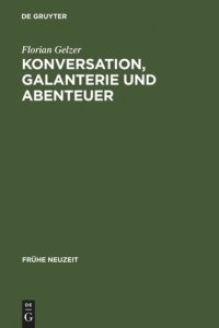 cover of the book Konversation, Galanterie und Abenteuer: Romaneskes Erzählen zwischen Thomasius und Wieland