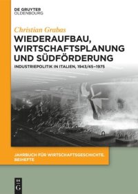 cover of the book Wiederaufbau, Wirtschaftsplanung und Südförderung: Industriepolitik in Italien, 1943/45-1975