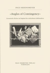 cover of the book Angles of Contingency: Literarische Kultur im England des 17.Jahrhunderts