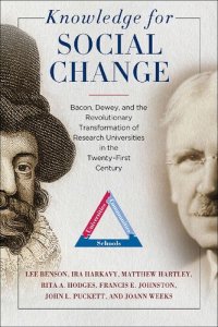 cover of the book Knowledge for Social Change: Bacon, Dewey, and the Revolutionary Transformation of Research Universities in the Twenty-First Century