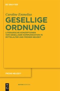 cover of the book Gesellige Ordnung: Literarische Konzeptionen von geselliger Kommunikation in Mittelalter und Früher Neuzeit