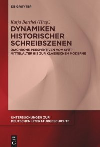 cover of the book Dynamiken historischer Schreibszenen: Diachrone Perspektiven vom Spätmittelalter bis zur klassischen Moderne