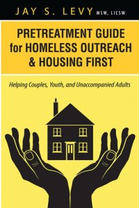 cover of the book Pretreatment Guide for Homeless Outreach & Housing First: Helping Couples, Youth, and Unaccompanied Adults