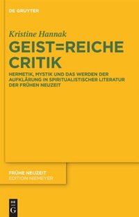 cover of the book Geist=reiche Critik: Hermetik, Mystik und das Werden der Aufklärung in spiritualistischer Literatur der Frühen Neuzeit