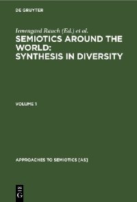 cover of the book Semiotics Around the World: Synthesis in Diversity: Proceedings of the Fifth Congress of the International Association for Semiotic Studies, Berkeley 1994