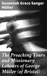 cover of the book The Preaching Tours and Missionary Labours of George Müller (of Bristol)