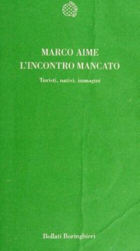 cover of the book L'incontro mancato. Turisti, nativi, immagini