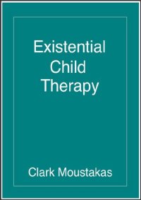 cover of the book Existential Child Therapy: The Child’s Discovery of Himself