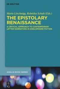 cover of the book The Epistolary Renaissance: A Critical Approach to Contemporary Letter Narratives in Anglophone Fiction