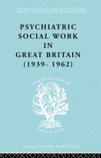 cover of the book Psychiatric Social Work in Great Britain (1939-1962)