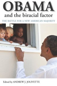 cover of the book Obama and the Biracial Factor: The Battle for a New American Majority