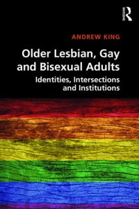 cover of the book Older Lesbian, Gay and Bisexual Adults: Identities, intersections and institutions