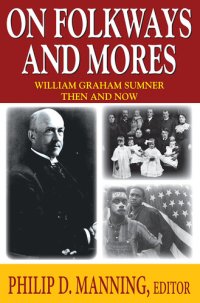 cover of the book On Folkways and Mores: William Graham Sumner Then and Now