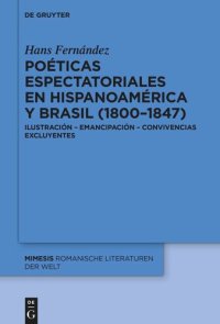 cover of the book Poéticas espectatoriales en Hispanoamérica y Brasil (1800–1847): Ilustración – emancipación – convivencias excluyentes